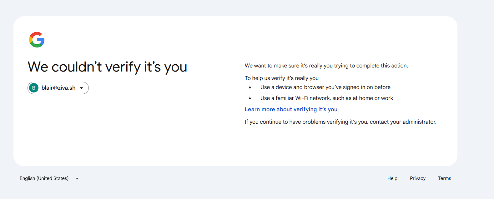 Google says: Use a device and browser you've signed in on before. Use a familiar Wi-Fi network, such as at home or work.